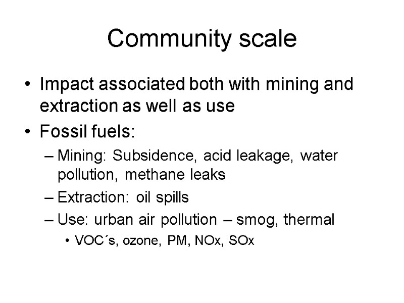 Community scale Impact associated both with mining and extraction as well as use Fossil